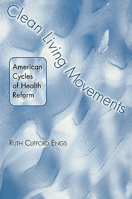 Libro Clean Living Movements: American Cycles Of Health R...