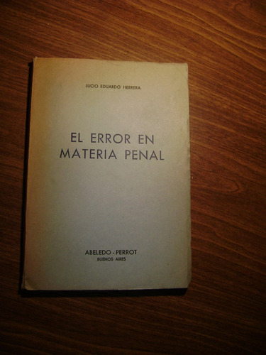 El Error En Materia Penal. Lucio Eduardo Herrera