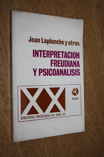 Interpretación Freudiana Y Psicoanálisis - Laplanche Y Otros