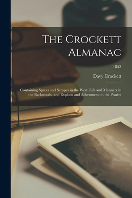 Libro The Crockett Almanac: Containing Sprees And Scrapes...