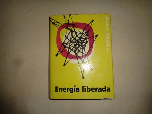 Energia Liberada Anton Zischka  Tapa Dura