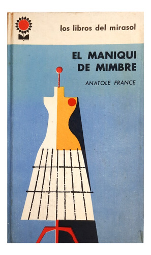 El Maniquí De Mimbre - Anatole France ( Novela - Ficción )