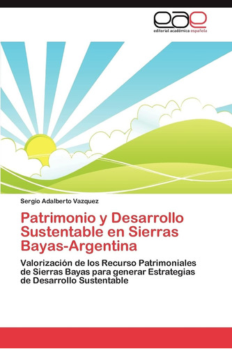 Libro: Patrimonio Y Desarrollo Sustentable En Sierras Bayas-