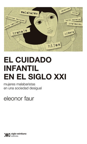 El Cuidado Infantil En El Siglo Xxi - Faur - Siglo Xxi 