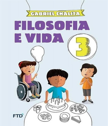 Filosofia E Vida - 3 Ano - Ef I, De Chalita, Gabriel. Editora Ftd, Capa Mole, Edição 1 Em Português