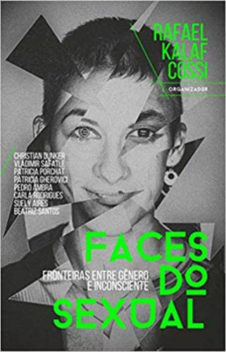 Faces Do Sexual: Fronteiras Entre Gênero E Inconsciente, De Cossi, Rafael Kalaf. Editora Aller Editora, Capa Mole, Edição 1ª Edição - 2019 Em Português
