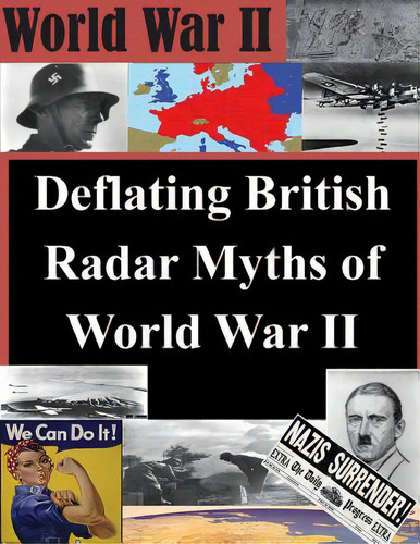 Deflating British Radar Myths Of World War Ii, De Air Command And Staff College. Editorial Createspace, Tapa Blanda En Inglés