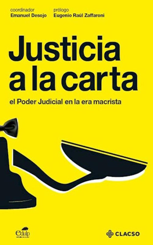 Justicia A La Carta - Desojo, Eugenio Raúl Zaffaroni
