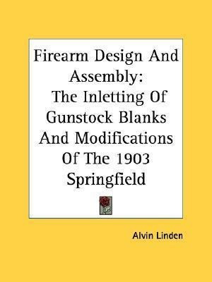 Firearm Design And Assembly : The Inletting Of Gunstock B...