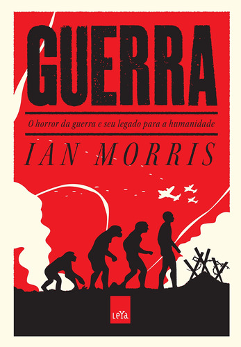 Livro Guerra - O Horror Da Guerra E Seu Legado Para A Humanidade - Ian Morris [2015]