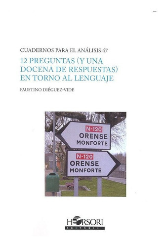 12 preguntas (y una docena de respuestas) en torno al lenguaje, de Diéguez-Vide, Faustino. Horsori Editorial, SL., tapa blanda en español
