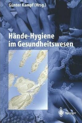 Hande-hygiene Im Gesundheitswesen - Gunter Kampf