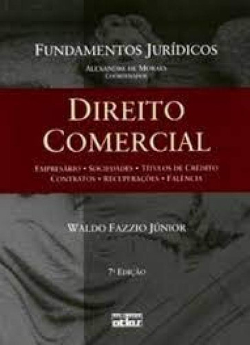 Direito Comercial - Vol.12 - Série Fundamentos Jurídicos, de Waldo Fazzio Junior. Editorial ATLAS - GRUPO GEN, tapa mole en português