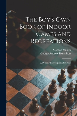 Libro The Boy's Own Book Of Indoor Games And Recreations:...