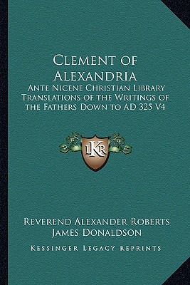 Libro Clement Of Alexandria: Ante Nicene Christian Librar...