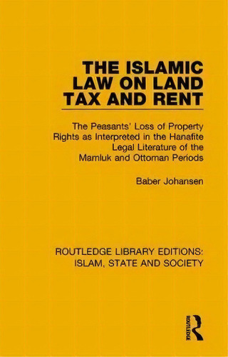 The Islamic Law On Land Tax And Rent, De Baber Johansen. Editorial Taylor Francis Ltd, Tapa Dura En Inglés