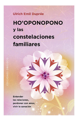 Ho'oponopono Y Las Constelaciones Familiares - U. E. Duprée