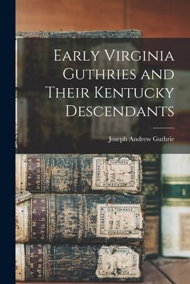 Libro Early Virginia Guthries And Their Kentucky Descenda...