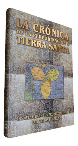 La Crónica De La Peregrinación A Tierra Santa. Tapa D&-.