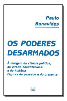 Libro Poderes Desarmados Os 02 De Bonavides Paulo Malheiros