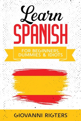 Libro Learn Spanish For Beginners, Dummies & Idiots - Rig...