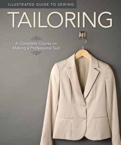 Illustrated Guide To Sewing Tailoring A Complete Course On M