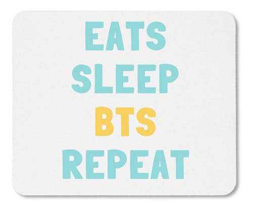 Mouse Pad - Bts - Eats Sleep Bts Repeat - 17x21 Cm