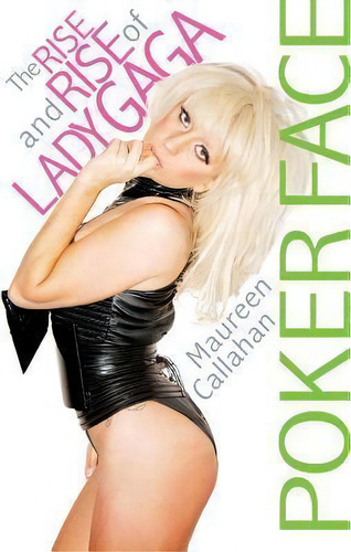 Poker Face : The Rise And Rise Of Lady Gaga, De Maureen Callahan., Vol. 1. Editorial Hyperion, Tapa Blanda En Inglés