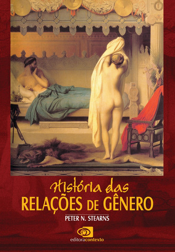 História das relações de gênero, de Stearns, Peter N.. Editora Pinsky Ltda,Taylor & Francis Group, capa mole em português, 2007