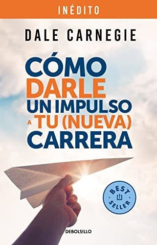 Como darle un impulso a tu (nueva) carrera, de Dale Carnegie., vol. N/A. Penguin Random House Grupo Editorial, tapa blanda en español, 2022