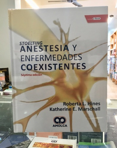 Stoelting Anestesia Y Enfermedades Coexistentes 7 Ed, De Roberta L.hines Y S. Editorial Amolca En Español