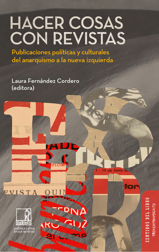 Hacer Cosas Con Revistas: Publicaciones Políticas Y Culturales Del Anarquismo A La Nue, De Laura Fernández Cordero. Editorial Tren En Movimiento, Tapa Blanda, Edición 1 En Español, 2024