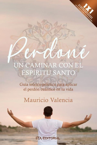 Perdoné, Un Caminar Con El Espíritu Santo, De Mauricio Valencia. Ita Editorial, Tapa Blanda En Español, 2023