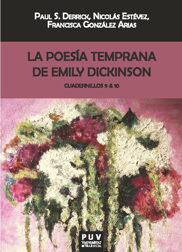 La Poesia Temprana De Emily Dickinson. Cuadernillos 9 & 10, De Dickinson, Emily. Editorial Universitat De València, Tapa Blanda En Español, 2023