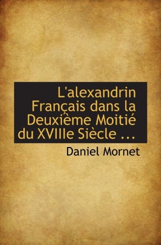 Lalexandrin Francais Dans La Deuxieme Moitie Du Xviiie Siecl