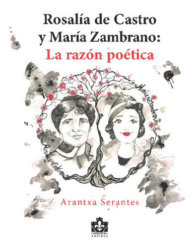 Libro Rosalia De Castro Y Maria Zambrano - Arantxa Serantes