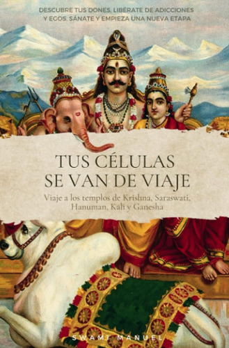 Libro: Tus Células Se Van De Viaje. Swami Manuel.