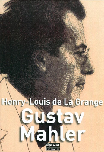 GUSTAV MAHLER, de De La Grange, Henry-Louis. Editorial Akal, tapa pasta dura en español, 2026