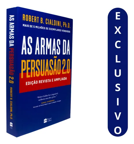As Armas Da Persuasão 2.0 - Edição Atualizada | Robert B. Cialdini: Novos Insights E Ferramentas De Influência Para Dominar A Arte Da Persuasão Em Qualquer Contexto.