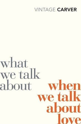 What We Talk About When We Talk About Love, De Raymond Carver. Editorial Vintage, Tapa Blanda En Inglés, 2009