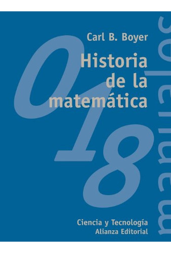 Historia de la matemática (El libro universitario - Manuales), de Boyer, Carl B.. Alianza Editorial, tapa pasta blanda, edición en español, 1999