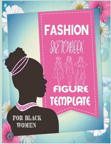 Libro: Fashion Sketchbook Figure Template For Black Women: F