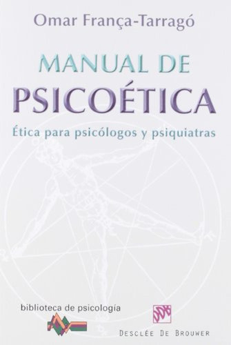 Manual De Psicoética. Ética Para Psicológos Y Psiquiatras