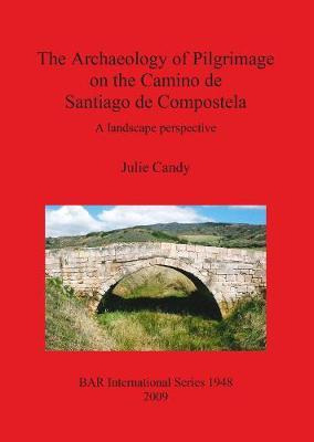 Libro The Archaeology Of Pilgrimage On The Camino De Sant...