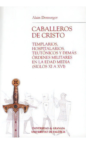 Los Caballeros De Cristo, De Demurger, A. Editorial Universidad De Granada En Español