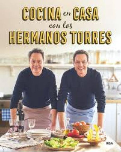 Cocina En Casa Con Los Hermanos Torres, De Javier Y Sergio Torres. Editorial Rba, Edición 1 En Español, 2021