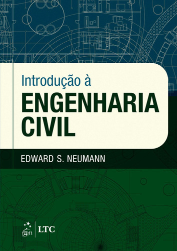 Introdução à Engenharia Civil, de Edward Neumann. Editorial GEN LTC, capa mole em português, 2016