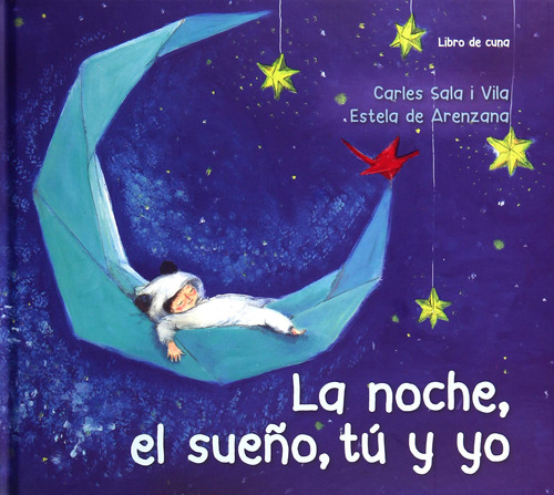 La noche, el sueño, tú y yo: Libro de cuna, de Sala I Vila, Carles. Editorial PICARONA-OBELISCO, tapa dura en español, 2019