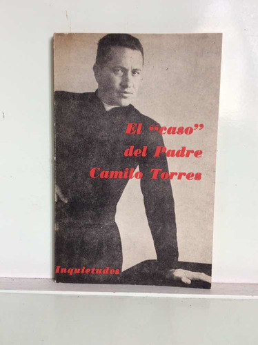 El Caso Del Padre Camilo Torres - Colombia - Guerrilla