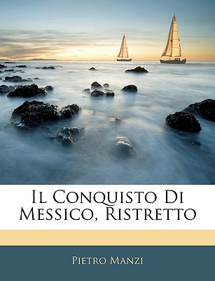 Libro Il Conquisto Di Messico, Ristretto - Manzi, Pietro